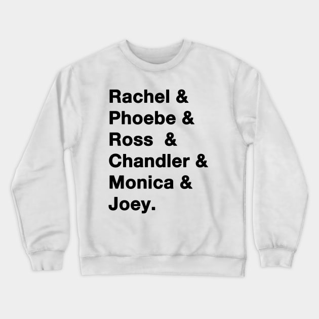 Friends Names Crewneck Sweatshirt by IdenticalExposure